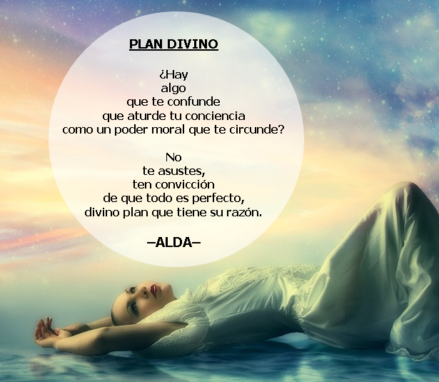 alda_pascuzzo's tweet photo. PLAN DIVINO
––––
¿Hay
algo
que te confunde
que aturde tu conciencia
como un poder moral que te circunde?
No
te asustes,
ten convicción
de que todo es perfecto,
divino plan que tiene su razón.
–ALDA–
#LaVidaEnVersos #12febrero
#Primante (estructura propia) #LYF15 https://t.co/sYtXbWZsUf