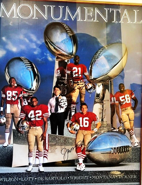 Five 49er players who played ALL FOUR Superbowl Championships under owner De Bartolo (when my brother was with them) signed my poster: Montana, Lott, Wilson, Wright, and Turner. I also have a team ball from that 4th Superbowl that the whole team signed.