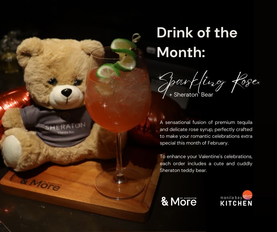 Elevate your Valentine's experience with a drink that captures the essence of love and passion, complemented by a charming Sheraton teddy bear to make the celebration even more memorable! Available at Sheraton Manila Bay outlets - &More by Sheraton, Unspoken, and MBK.