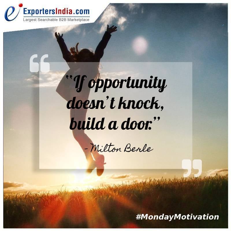 ExportersIndia's tweet photo. #MondayMotivation - “If Opportunity doesn't Knock, Build a Door.” ~ Milton Berle
.
.
👉 Expand Your #BusinessWorldwide with Exportersindia & Make it easy to find desired #Manufacturers #Exporters & #Suppliers.
#MotivationalQuotes #BusinessMotivation #Quotes #InspirationalQuotes https://t.co/mXN9V92NoW