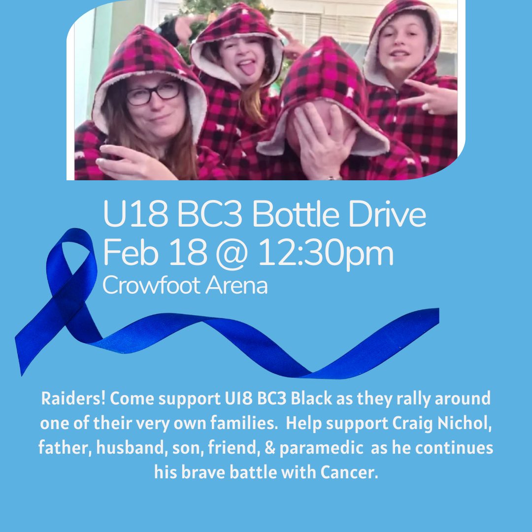 BOTTLE DRIVE!! FEBRUARY 18 @ 12:30PM (Crowfoot Arena) Raiders U18 BC3 Black is hosting a bottle drive in support of Craig Nichol who continues to bravely battle Cancer. Please come by with donations or join in as a team to support the Nichol’s Family. 

gofundme.com/f/q55b9q-craig…?