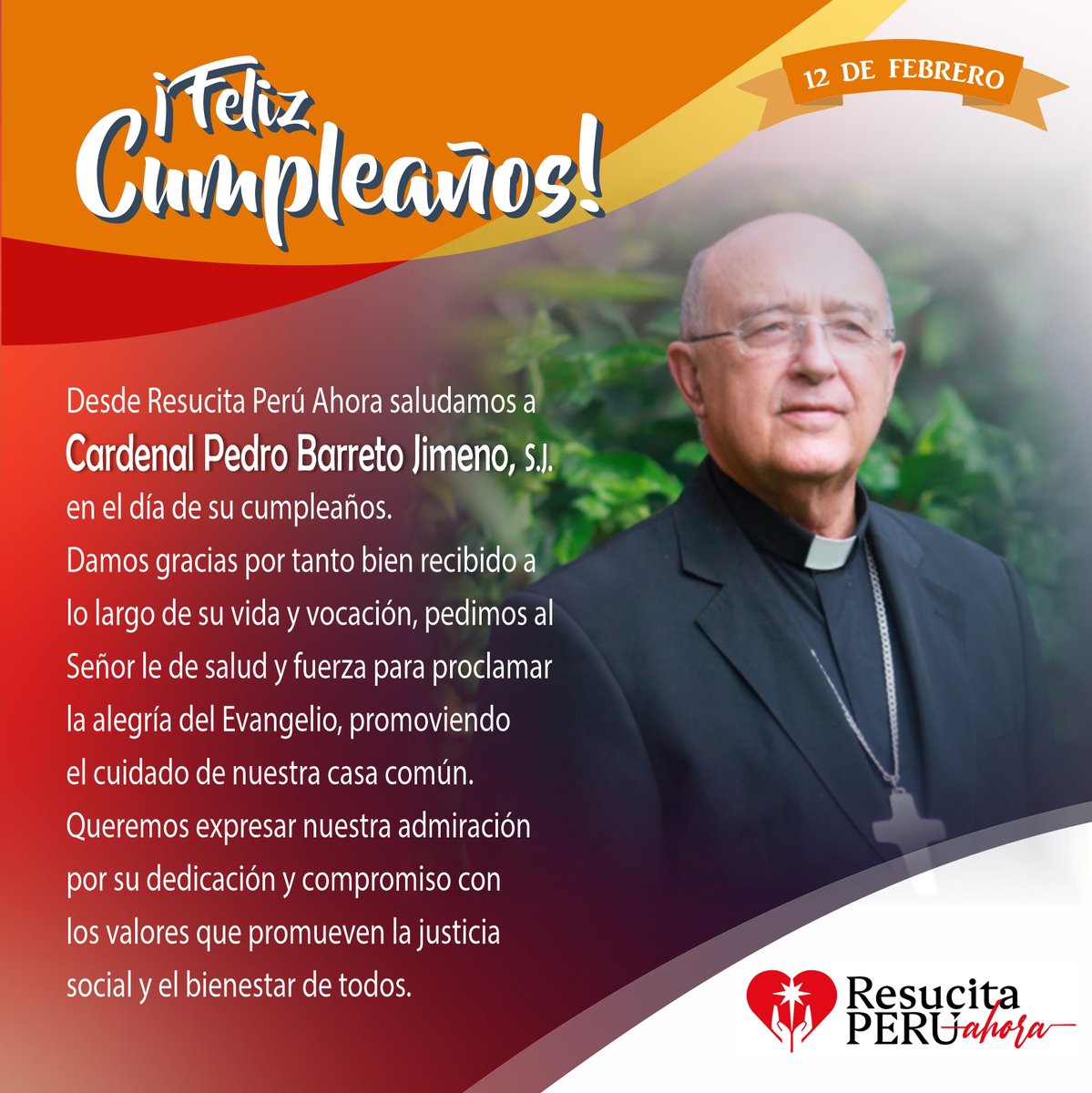 Con gran alegría, Resucita Perú Ahora felicita y saluda a Cardenal Pedro Barreto, S.J. Arzobispo de Huancayo y Primer Vicepresidente de la Conferencia Episcopal Peruana en su cumpleaños.
Pidamos a Dios para que siga derramando muchas bendiciones en su ministerio episcopal.