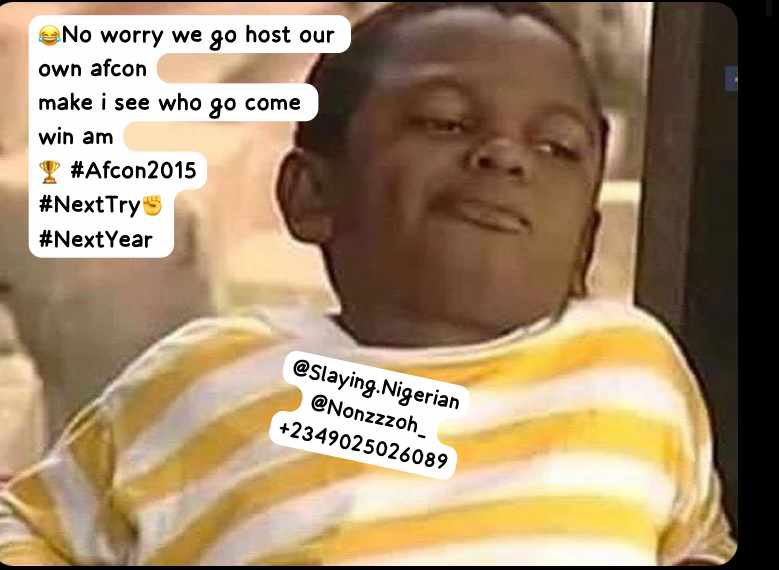 nonzzzoh's tweet image. 😂No worry we go host our own afcon
make i see who go come win am
🏆 #Afcon2015
#NextTry✊
#NextYear 

Burna #MarvelStudios Usher Davido Chukwueze Alicia Sack Zlatan Beyoncé As a Ghanaian The Eagle Bassey Nwabali Arsenal Odogwu Astrid Peseiro #AFCON2023 #SuperEagles