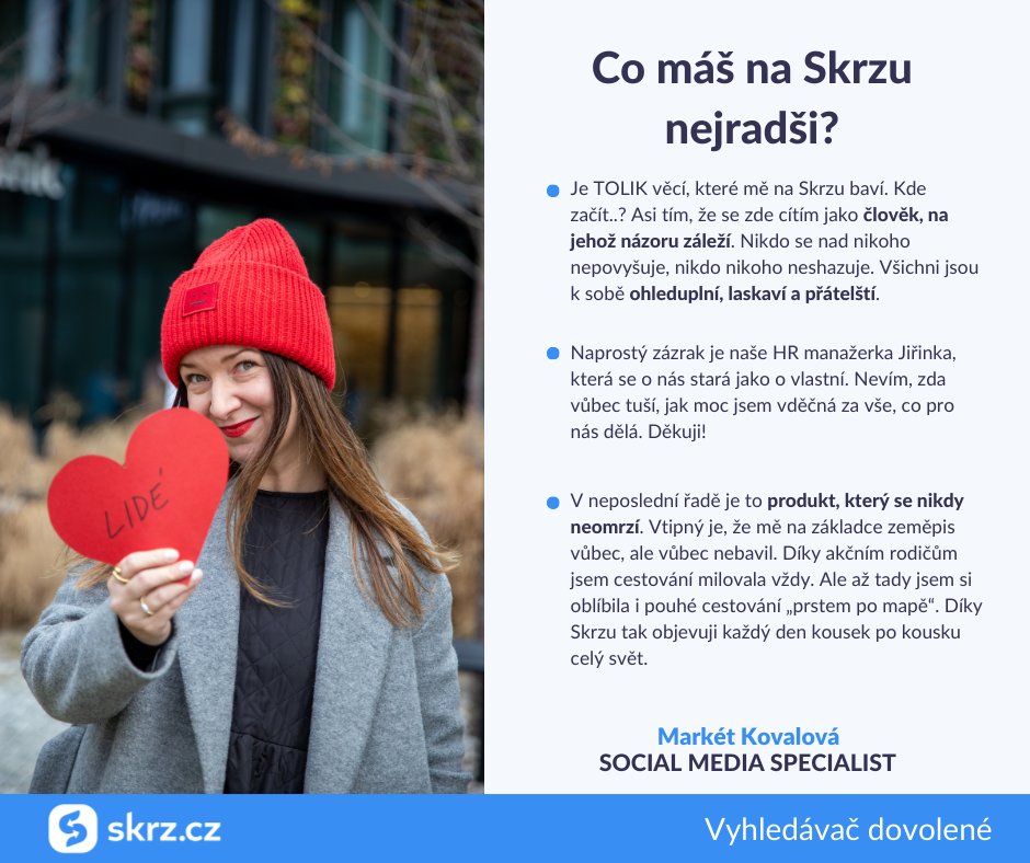 Ať už fandíte Valentýnu, nebo si raději počkáte na prvního máje, oslavit lásku je prima. ❤ A proto si u nás ve firmě každoročně v období Valentýna připomínáme, co máme na Skrzu nejraději.
Tuhle milou tradici jedeme letos už popáté a začínáme Markét z contentu. #skrzcz #skrzaci