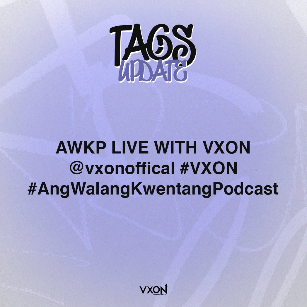 [#️⃣] TAGS UPDATE

Hey, VIXIES! ✨

Let’s all join as VXON is a guest in Ang Walang Kwentang Podcast LIVE Recording!

AWKP LIVE WITH VXON
@vxonoffical #VXON
#AngWalangKwentangPodcast
