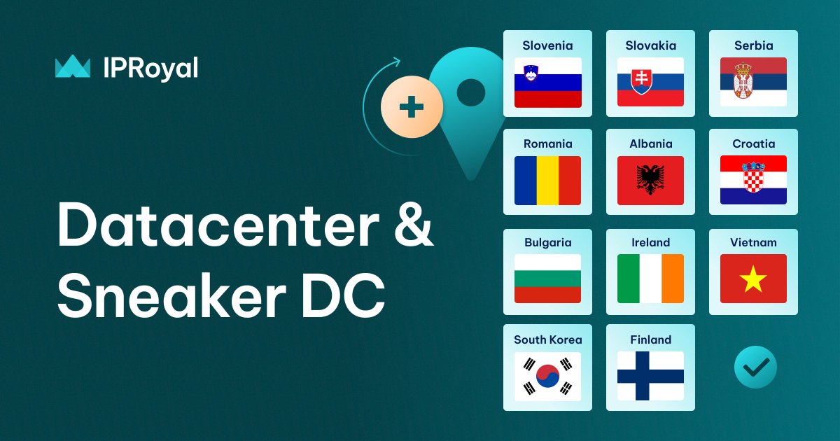 IPRoyal enriches its offerings with the inclusion of Slovenia, Slovakia, Serbia, Romania, Albania, Croatia, Bulgaria, Ireland, Vietnam, South Korea, and Finland to the DC and Sneaker DC pool 🌐 Enhance your connectivity and stay ahead with our expanded global network!