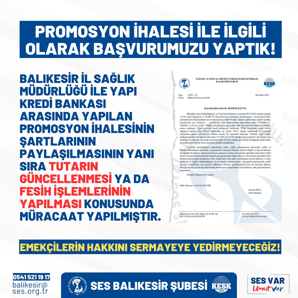 Balıkesir İl Sağlık Müdürlüğü ile Yapı Kredi Bankası arasında yapılan promosyon ihalesinin şartlarının paylaşılmasının yanı sıra tutarın güncellenmesi ya da fesih işlemlerinin yapılması konusunda müracaat yapılmıştır. Emekçilerin hakkını sermayeye yedirmeyeceğiz! 

Tüm sağlık ve