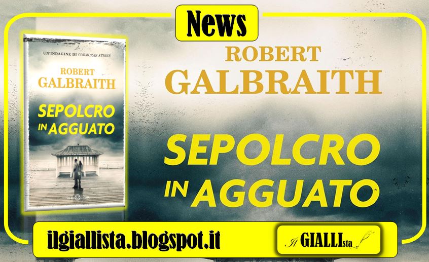 Blog Il Giallista on X: #News su #IlGiallista: SEPOLCRO IN AGGUATO di  #RobertGalbraith, edito da @salanieditore. Il settimo libro della serie con  #CormoranStrike. Dal 20 febbraio, in libreria! #SepolcroInAgguato👇👇👇