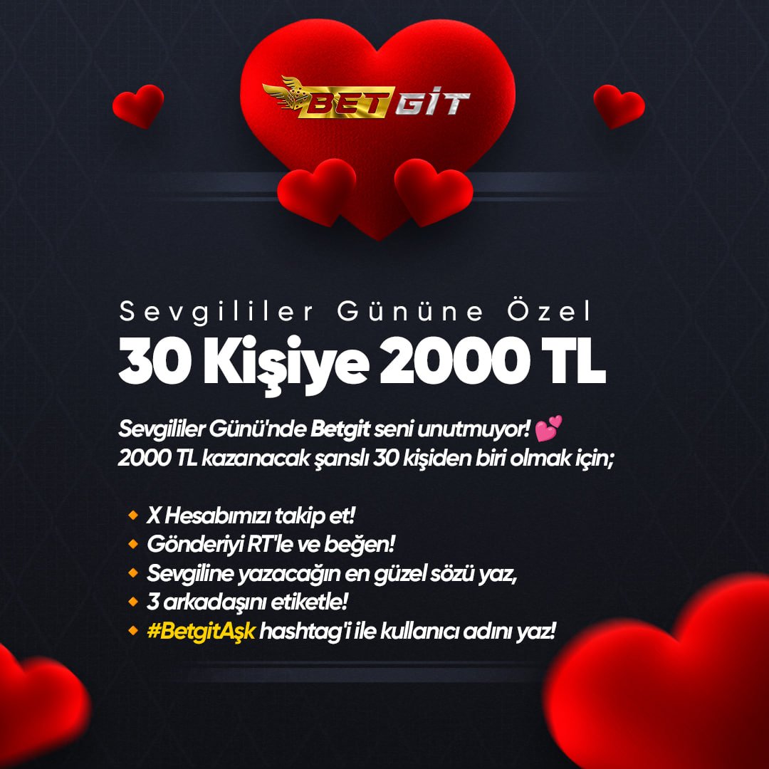 💕Sevgililer Günü'nde Betgit seni unutmuyor! 💕
Şanslı 2000₺ kazanacak 30 kişiden biri olmak için;

🔸X Hesabımızı takip et!
🔸Gönderiyi RT'le ve beğen!
🔸Sevgiline yazacağın en güzel sözü yaz, 
🔸3 arkadaşını etiketle!
🔸 #BetgitAşk hashtag'i ile kullanıcı adını yaz!