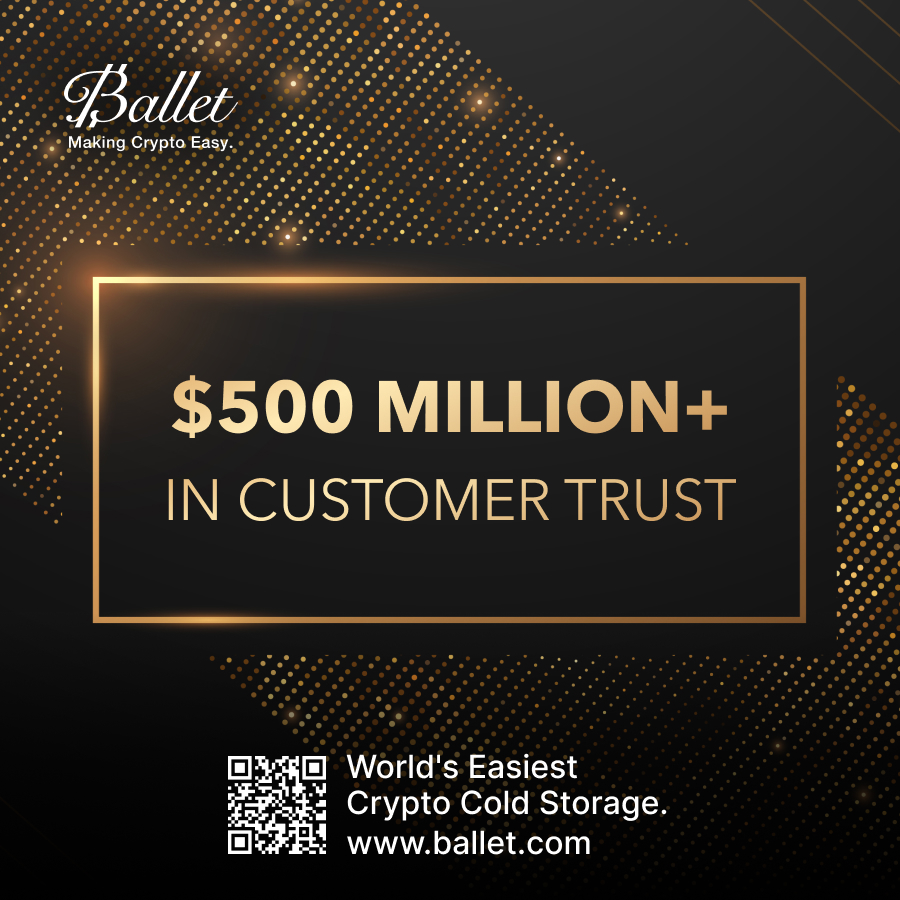 New Trust Milestone: Ballet Cold Storage Now Holds $500 Million of Crypto Assets Ballet has recently achieved a significant usage milestone, with the total aggregate value of digital assets stored on Ballet crypto storage products exceeding $500 million USD for the first time.…