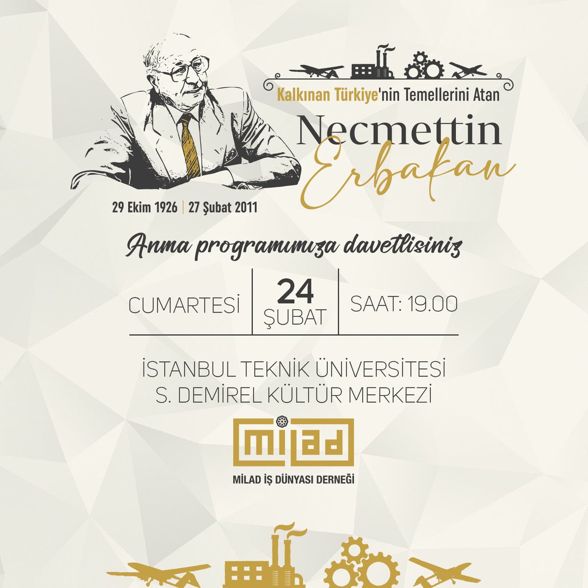 Kalkınan Türkiye'nin Temellerini Atan Prof. Dr. Necmettin Erbakan'ı anma programına tüm halkımız davetlidir. Takviminize eklemeyi unutmayın!

🗓️24 Şubat Cumartesi
🕖19:00
📍İTÜ Süleyman Demirel Kültür Merkezi Ayazağa/İstanbul