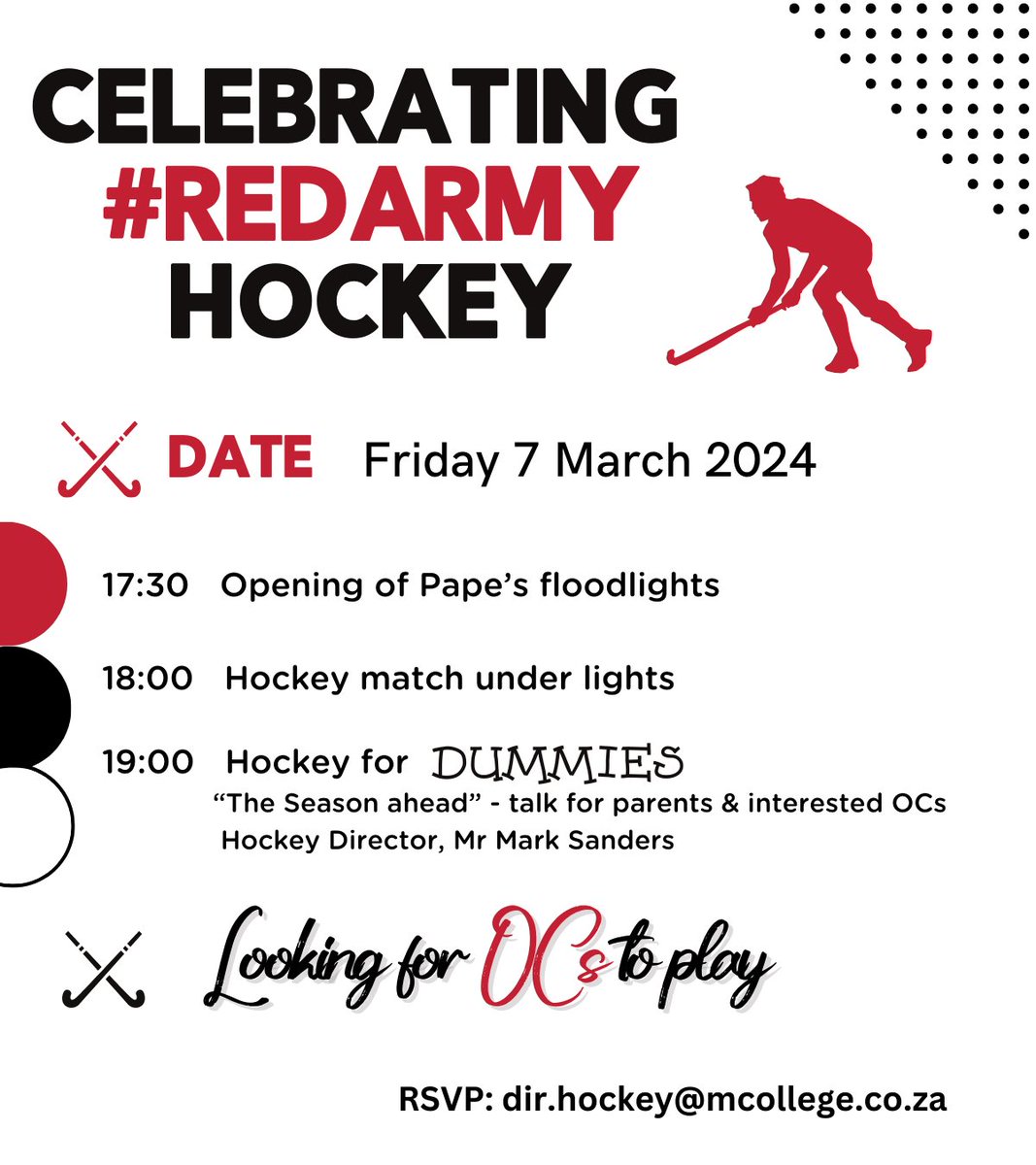 Maritzburg College (@maritzcollege) on Twitter photo #RedArmy
On 7 March, Maritzburg College will officially "Light up Pape's" for the first time, & we want OCs to play. This will be followed by a talk on College hockey & the season ahead.
If you would like to attend or play contact Mark Sanders dir.hockey@mcollege.co.za. #RedArmy
On 7 March, Maritzburg College will officially "Light up Pape's" for the first time, & we want OCs to play. This will be followed by a talk on College hockey & the season ahead.
If you would like to attend or play contact Mark Sanders dir.hockey@mcollege.co.za.