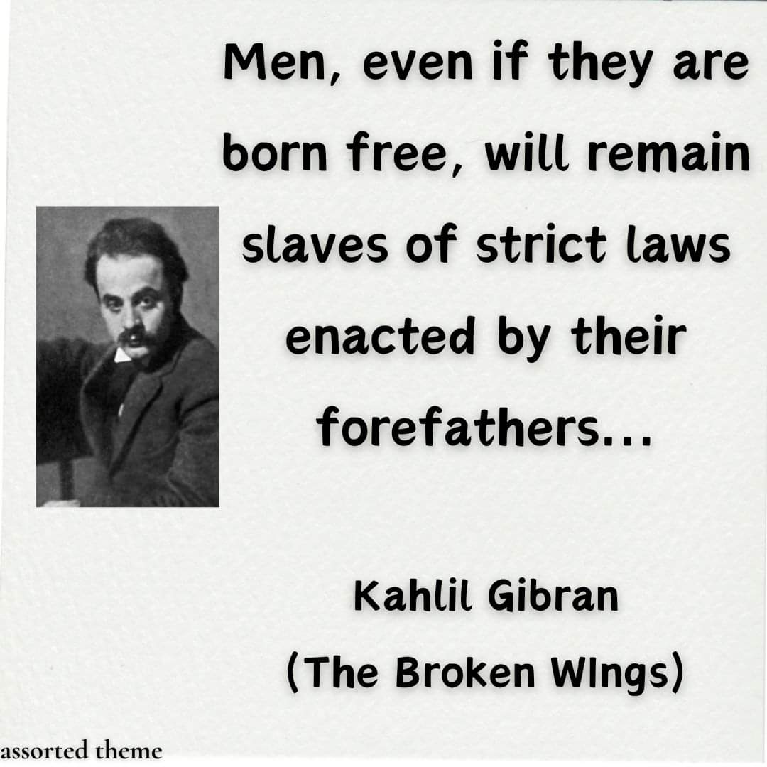 Men, even if they are born free, will remain slaves of strict laws enacted by their forefathers.