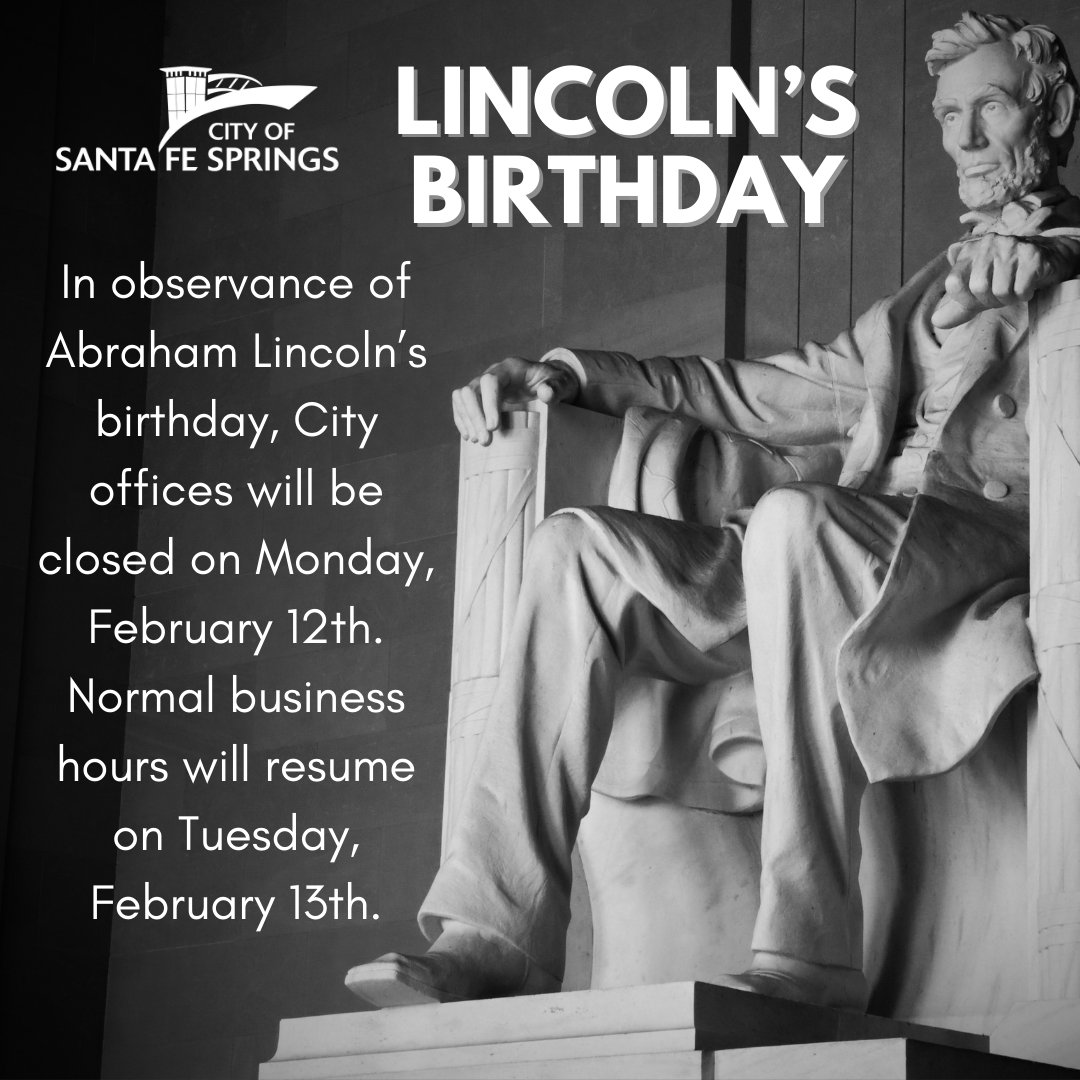 CityofSFS's tweet photo. In observance of Abraham Lincoln’s birthday, City offices will be closed on Monday, February 12th. 
Normal business hours will resume on Tuesday, February 13th.

#santafesprings #abrahamlincoln https://t.co/h7XyWIuqNR