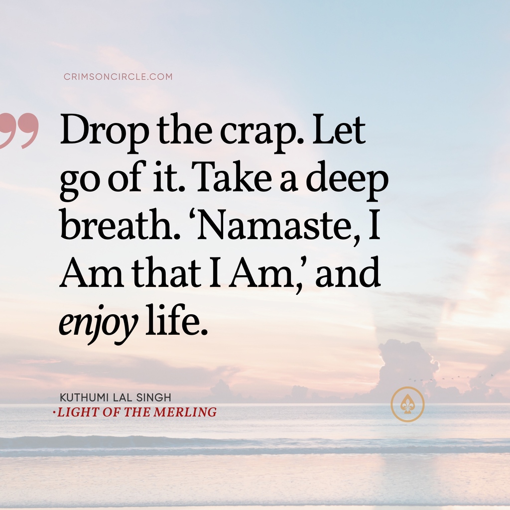 📒Source bit.ly/3SEu3xo

❞Drop the crap. Let go of it. Take a deep breath. ‘Namaste, I Am that I Am,’ and enjoy life❝

#joy #love #happiness #peace #life #smile #enjoy #happy #enjoylife #joyous #celebration #joyful #selfcare #knowthyself #selfmastery #selfacceptence