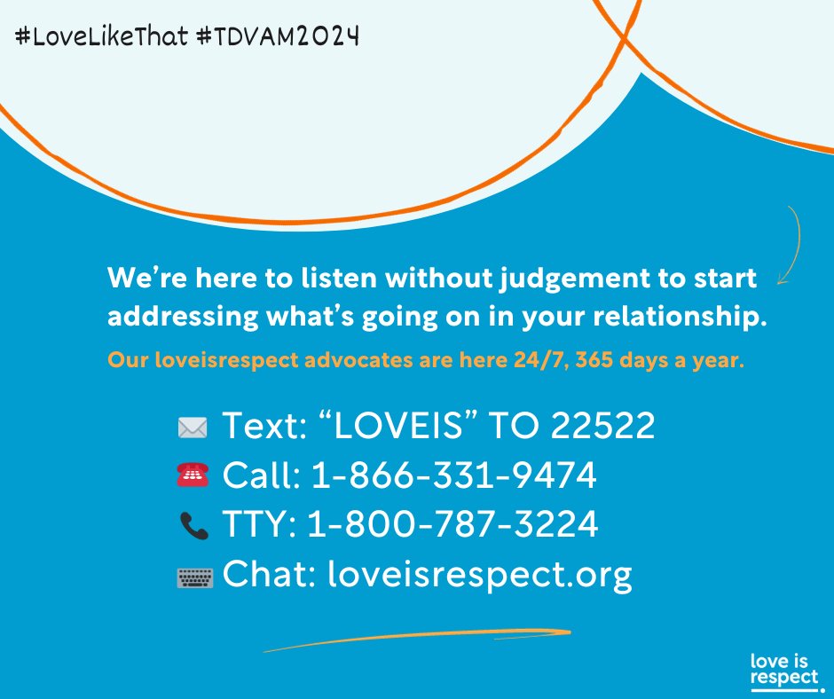 Not all relationships are healthy, you deserve one that is. In order to #LoveLikeThat, it’s important to know what “that” looks like for each person, community, and individual relationship. Connect with a love is respect advocate to discuss your situation and what to do next.