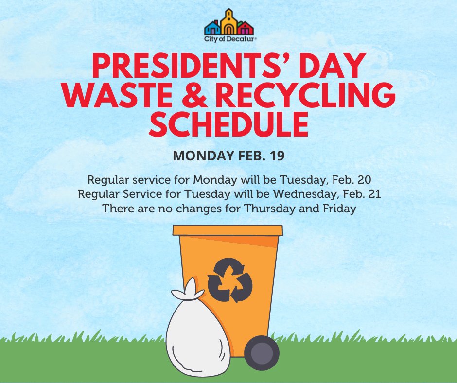 As we approach Presidents’ Day on Monday, Feb. 19, here is a reminder of the Waste and Recycling Schedule: Regular service for Monday will be Tuesday, Feb. 20 Regular service for Tuesday will be Wednesday, Feb. 21 There are no changes for Thursday and Friday.