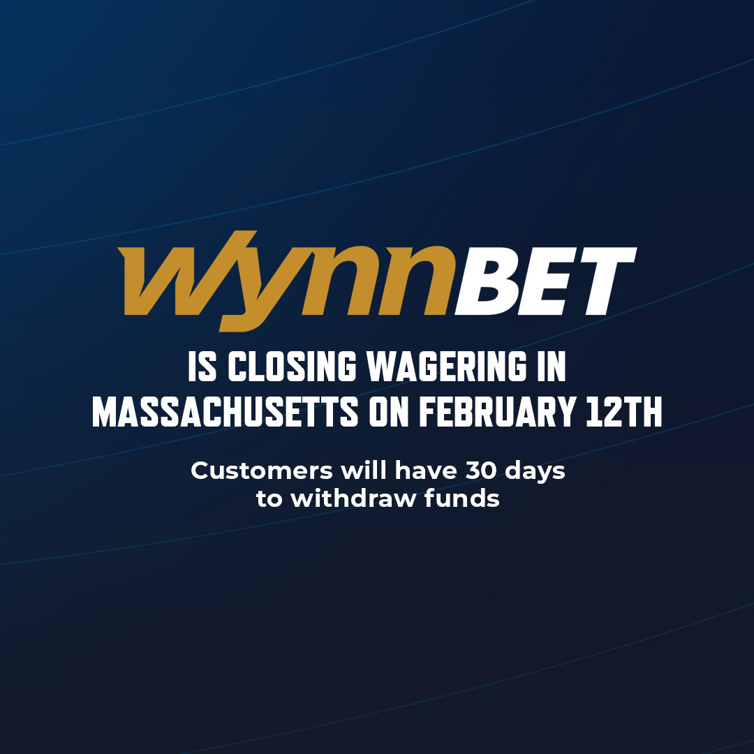 WynnBET online has ceased sports wagering in Massachusetts on Monday, Feb. 12. Patrons have 30 days from today to withdraw their funds through the app. Please click wynnbet.com/ma/faq/ to learn more