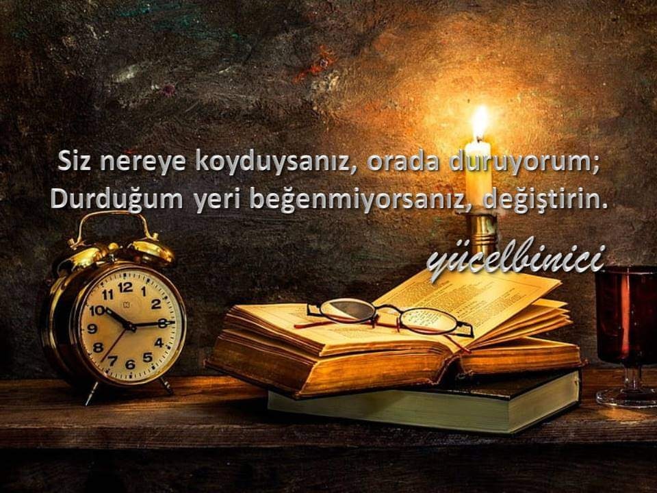 Siz nereye koyduysanız orada duruyorum; durduğum yeri beğenmiyorsanız, değiştirin.
yücelbinici
