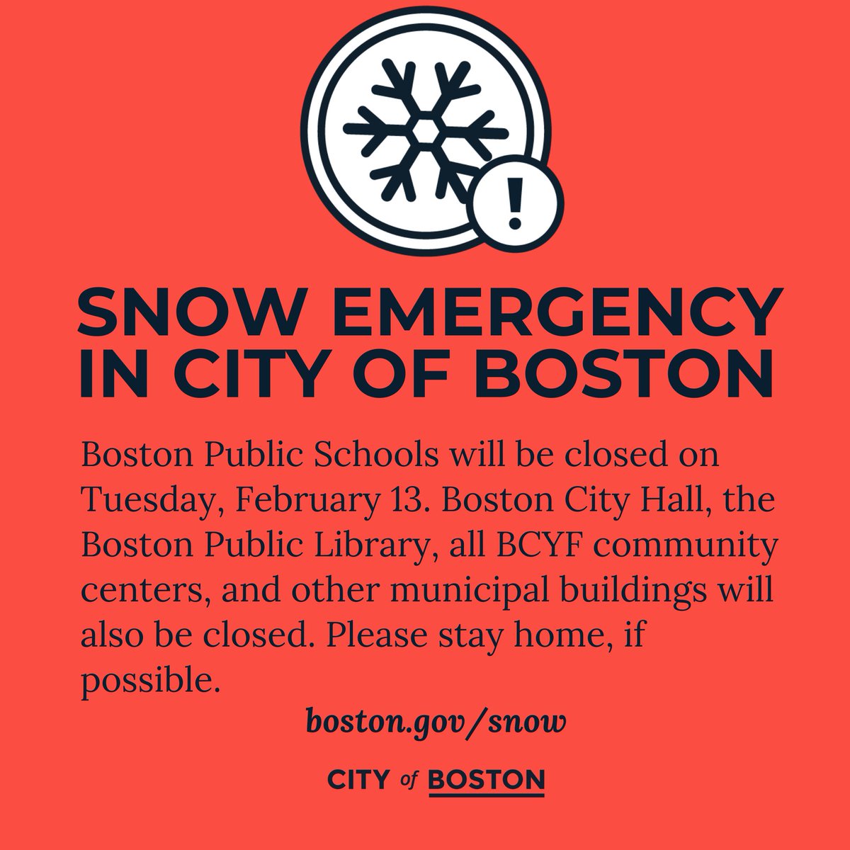 Boston Public Schools will be closed on Tuesday, February 13. Boston City Hall, the Boston Public Library, all BCYF community centers, and other municipal buildings will also be closed. Please stay home, if possible. Visit boston.gov/snow to learn more.