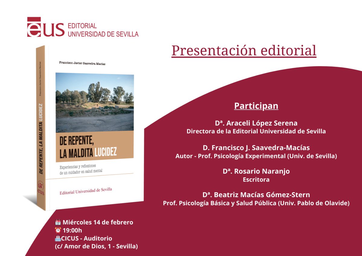 Presentación del libro 'DE REPENTE, LA MALDITA LUCIDEZ” de Francisco Javier Saavedra-Macías. Diálogos en torno a la salud mental. Miércoles 14 febrero, 19.00 h. Lugar: Auditorio CICUS (c/ Madre de Dios, 1). Para más información: cicus.us.es/lamalditalucid…