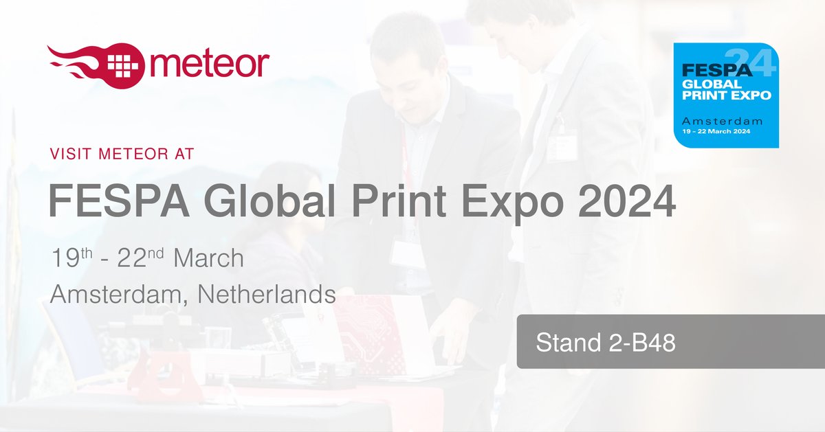 Visit Meteor on stand 2-B48 at FESPA next month, from Tuesday 19th to Friday 22nd of March at the Amsterdam RAI.