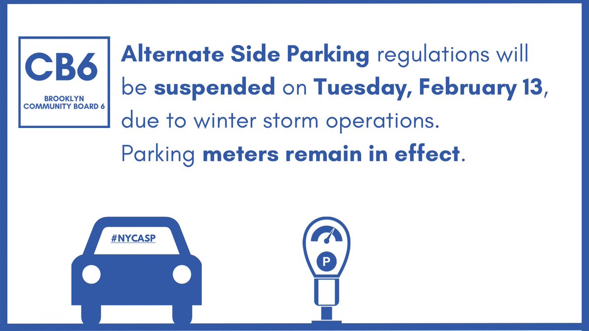 Brooklyn Community Board 6 (@brooklyncb6) on Twitter photo .<a href="/NYCASP/">NYC Alt Side Parking</a> will be suspended tomorrow , Tuesday, February 13, due to winter storm operations. Parking meters will remain in effect. .<a href="/NYCASP/">NYC Alt Side Parking</a> will be suspended tomorrow , Tuesday, February 13, due to winter storm operations. Parking meters will remain in effect.