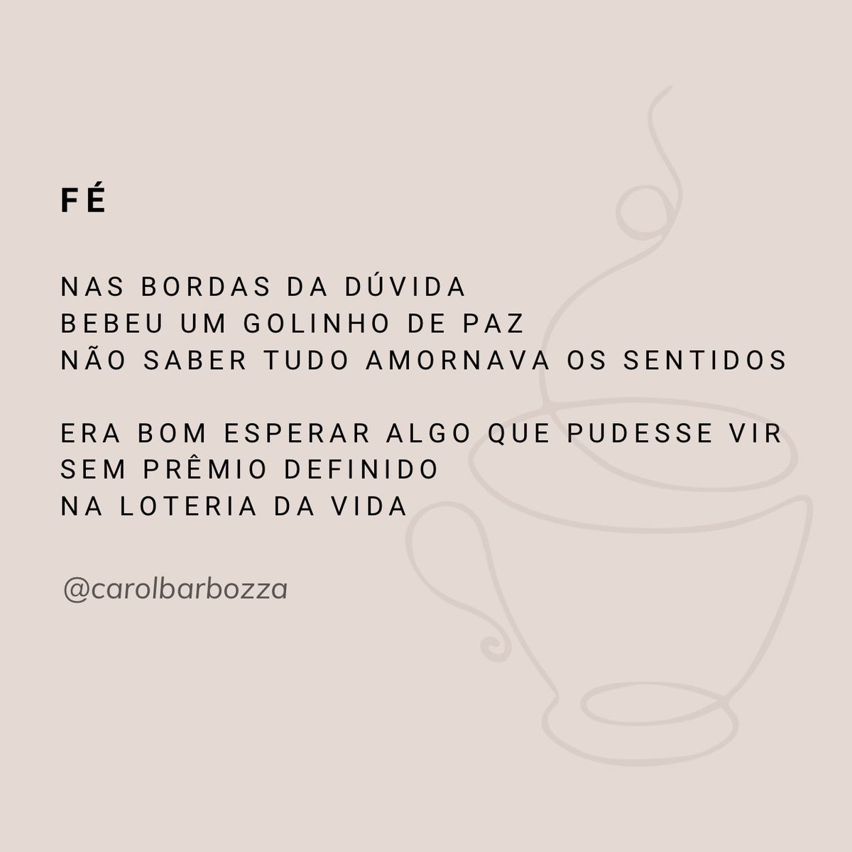 Soltar o controle, ter fé e beber a vida aos golinhos.