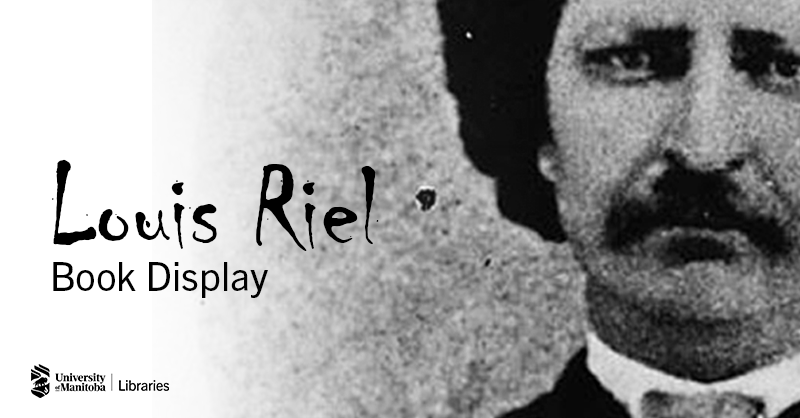 Celebrate Louis Riel Day! Honour the Métis leader as Manitoba’s first premier! Visit our book display at Dafoe Library (between Starbucks and service desk). The collection highlights works on Métis history and culture including Louis Riel.@umanitoba #umstudent #umanitoba