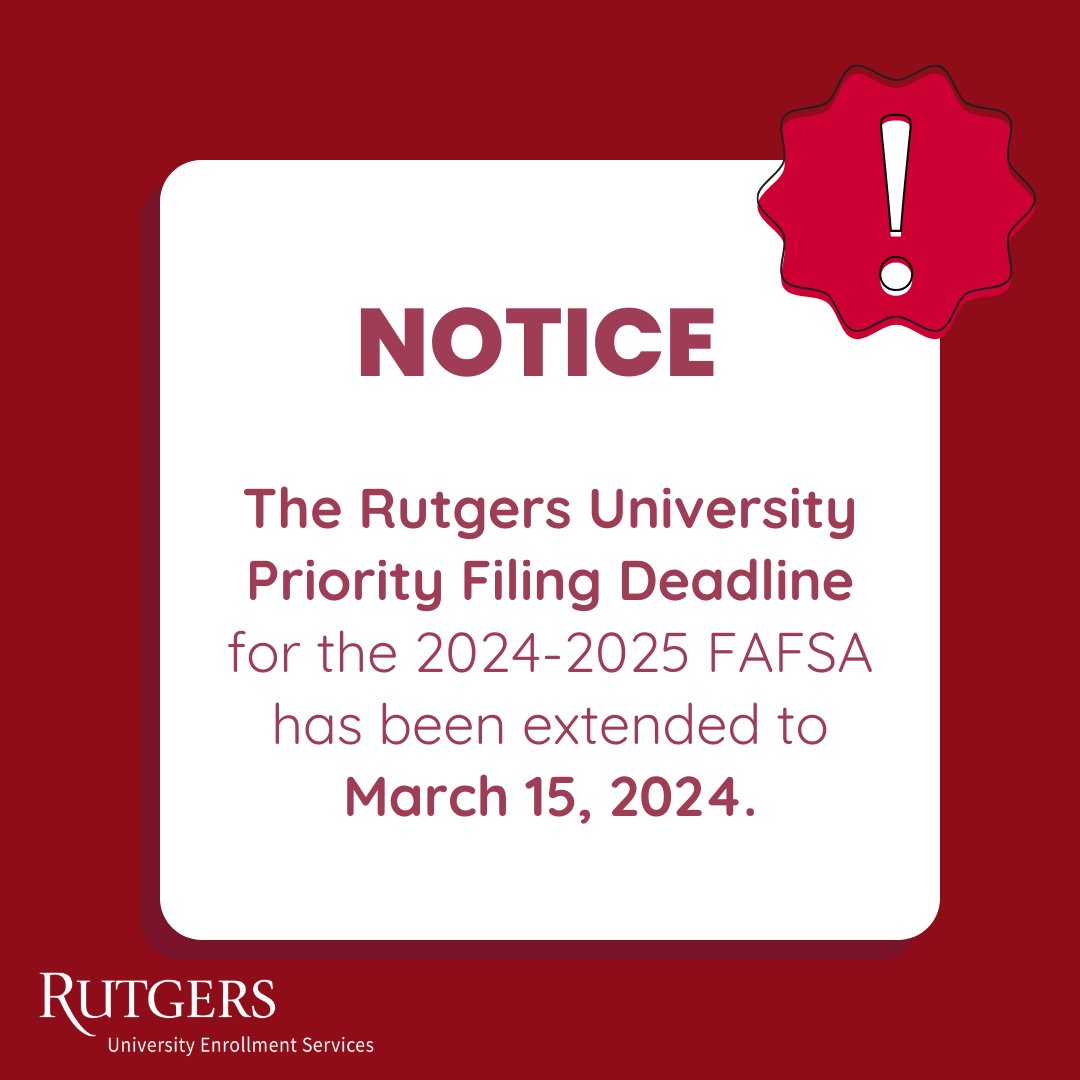 Due to issues students and families are experiencing with the 2024-2025 FAFSA, Rutgers is extending the priority filing deadline to March 15, 2024. Submit your FAFSA by this date to be considered for any financial aid for which you may be eligible.