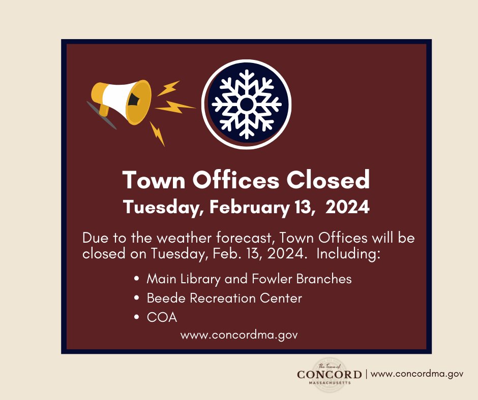 Town offices will not be open on Tuesday, February 13, 2024 as a result of the anticipated snow storm. Check the Town calendar for any changes or cancellations to scheduled meetings. For more information, visit the official website at concordma.gov.