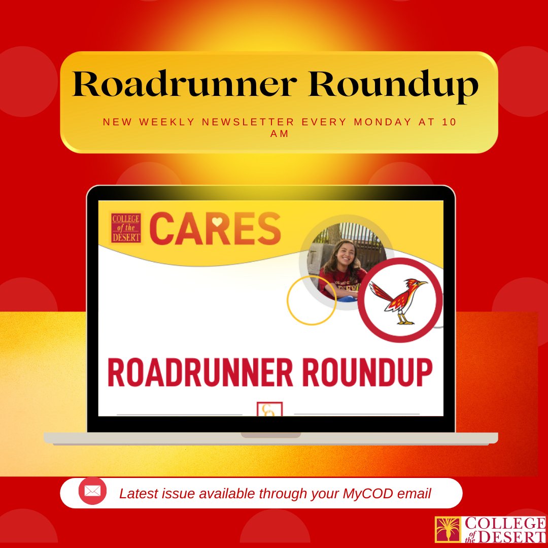 Want to stay up-to-date on what's going on, on campus?

Then make sure you read our weekly newsletter. Roadrunner Roundup is available to read through your MyCOD email.

Know what's going on at your community and your college.
#YourCommunityYourCollege #CollegeoftheDesert