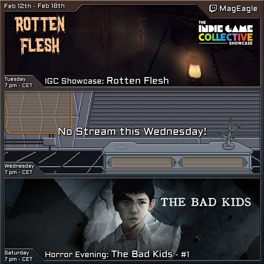 Streams Week 7

Tue: IGC Showcase of Rotten Flesh
by @steelkrill
A showcase for the @IGCollective

Wed: No Stream!

Sat: The Bad Kids - #1
A Horror investigation puzzle game where decisions matter.

twitch.tv/mageagle
#indiegame #horrorgame