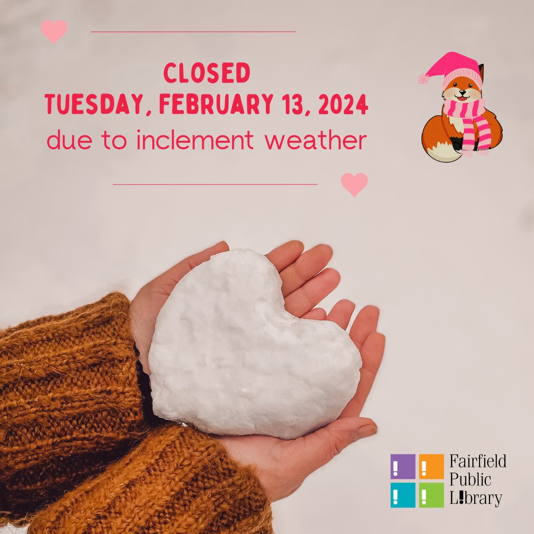 FairfieldPubLib's tweet photo. Due to the forecast of inclement weather, the library will be closed on Tuesday, February 13, 2024. What does the fox say? Stay warm and stay safe! https://t.co/ehmwkKbPbx