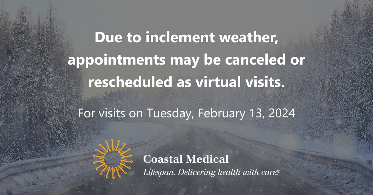 Due to tomorrow's weather, many Coastal practices will be closed for in-person visits. To keep our patients & staff safe, appointments scheduled on 2/13 have been canceled or rescheduled to virtual visits. For questions, please message us on the MyLifespan portal. Thanks!