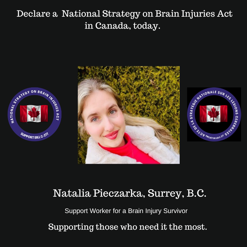 BC Consensus on Brain Injury (@bcconsensusbi) on Twitter photo Day #12 of the 125 Days to Say Yes! campaign. Meet Natalia Pieczarka of Surrey, BC. Natalia's MP is <a href="/KenHardie/">Ken Hardie</a>. <a href="/AMacGregor4CML/">Alistair MacGregor</a>
Contact your Member of Parliament today to ask for their support for a national brain injury strategy.
#nationalstrategyonbraininjury #BillC277 Day #12 of the 125 Days to Say Yes! campaign. Meet Natalia Pieczarka of Surrey, BC. Natalia's MP is <a href="/KenHardie/">Ken Hardie</a>. <a href="/AMacGregor4CML/">Alistair MacGregor</a>
Contact your Member of Parliament today to ask for their support for a national brain injury strategy.
#nationalstrategyonbraininjury #BillC277