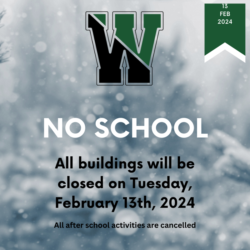 There will be no school on Tuesday, February 13, 2024. All buildings are closed and there will be no after school activities.