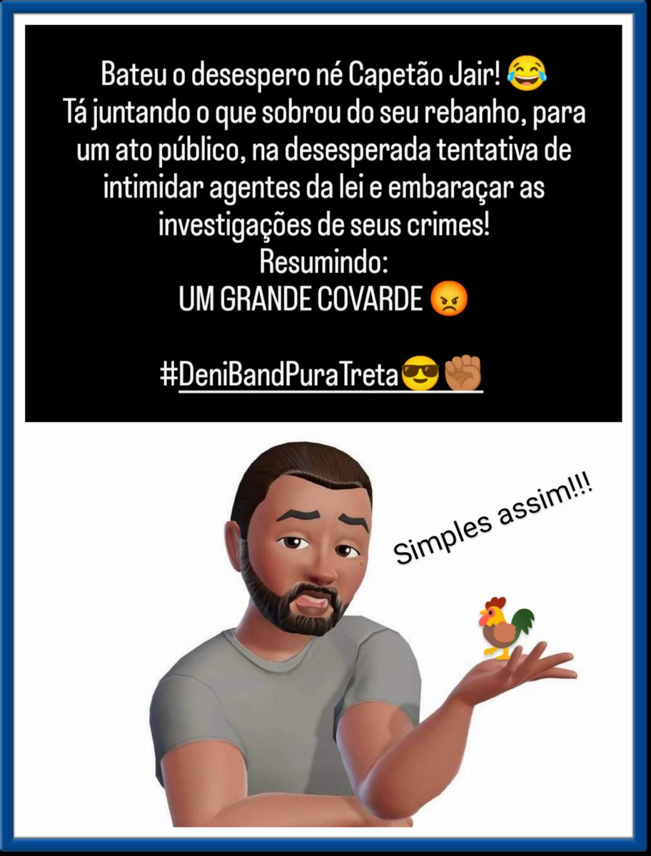 DeniBand12's tweet photo. @jairbolsonaro Pra quem, como eu, já sabia que ele é, e sempre foi um frouxo de longuíssima data.
Surpresa Zero🤷🏾‍♂️
Vai lá, gado, isso memo!👍🏾
Vai que tem vaga sobrando na Papuda e na Colmeia!
😂😂😂
#DeniBandPuraTreta 😎👍🏾
https://t.co/fbsuaXficD https://t.co/RNed03Zszu