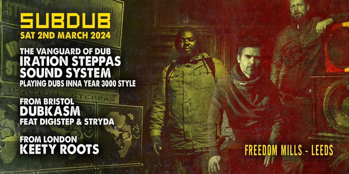 SUBDUB
Saturday 2nd March at Freedom Mills #Leeds 
⚠️ Iration Steppas Sound System
⚠️ <a href="/Dubkasm/">Dubkasm</a>
⚠️ Keety Roots
Tickets 🎟️ ra.co/events/1850412