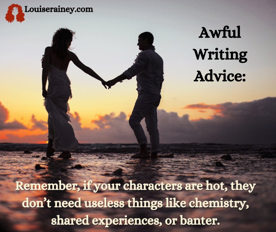 Remember, personalities are for ugly people. Everyone knows a person can't be hot and interesting. #writingadvice #badwritingadvice #loveinterest #romance