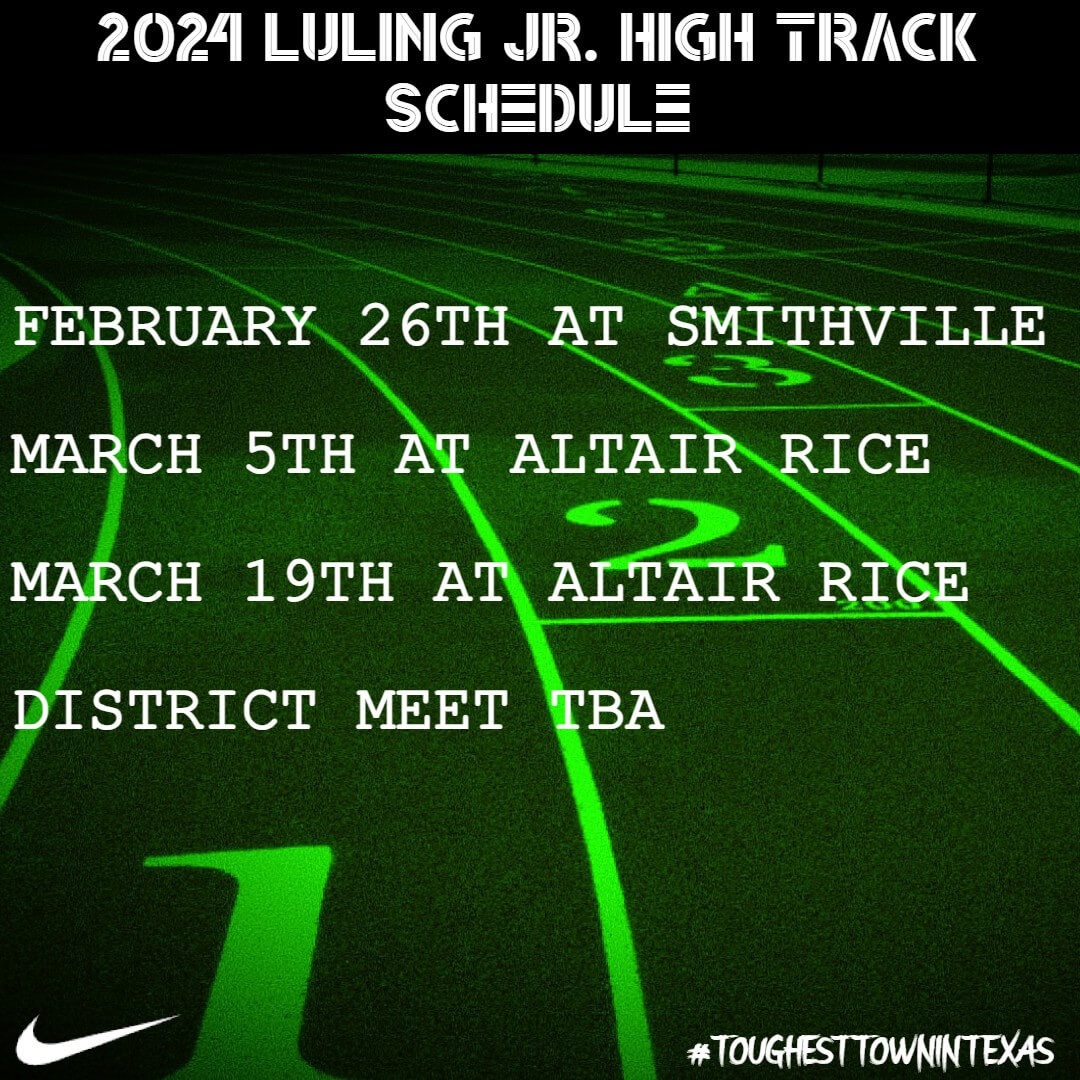 LulingTrack's tweet image. 2024 Jr. High Track schedule #ToughestTowninTexas