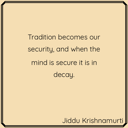 Words of wisdom. #JidduKrishnamurti