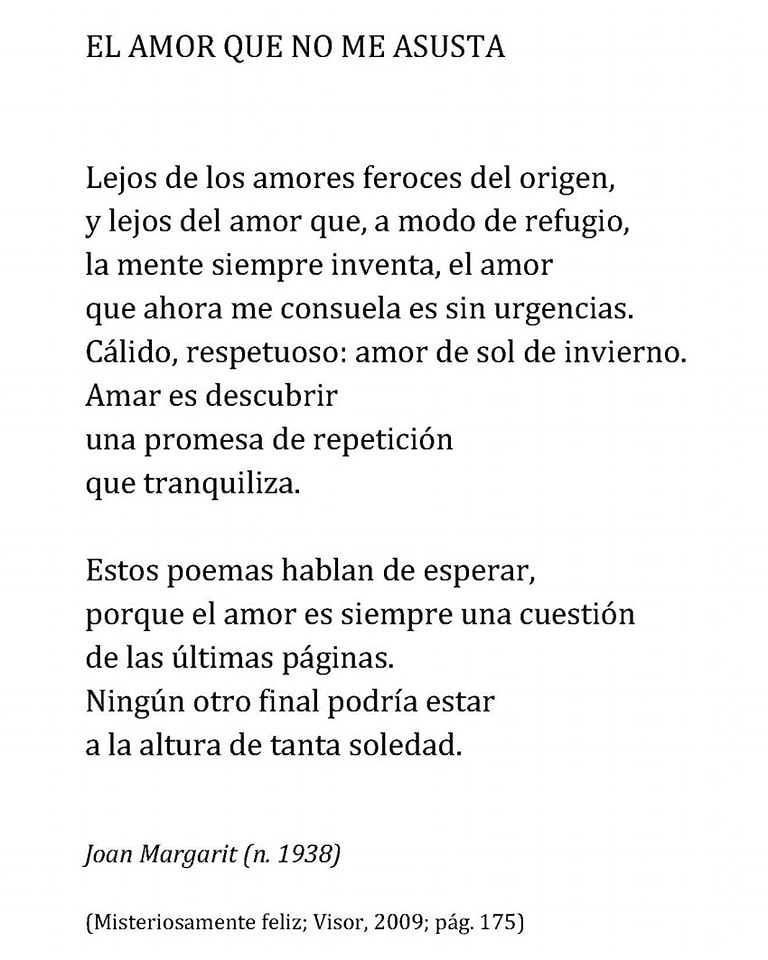 "Amar es descubrir una promesa de repetición que tranquiliza".
Joan Margarit