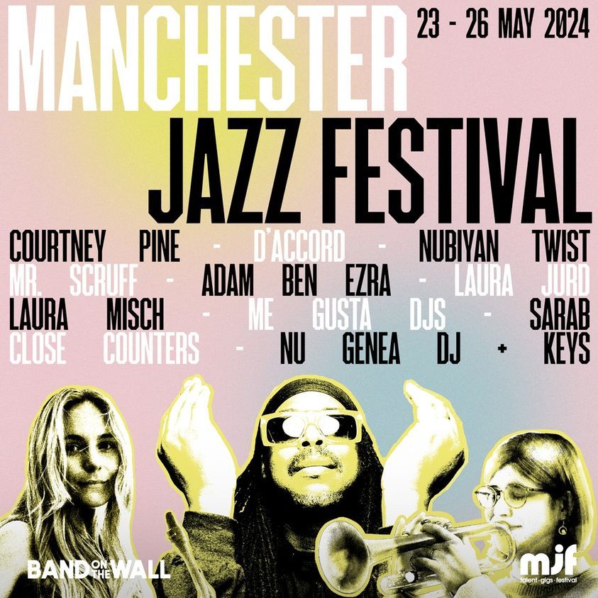 Band on the Wall Manchester say Shows as part of manchester jazz festival 2024 Courtney Pine Nubiyan Twist Mr. Scruff with Nu Genea DJ + Keys and Me Gusta DJs Adam Ben Ezra Jazz D'accord Laura Jurd Laura Misch SARĀB Close Counters 📅 23-26 May 🎟 On sale Friday 10am