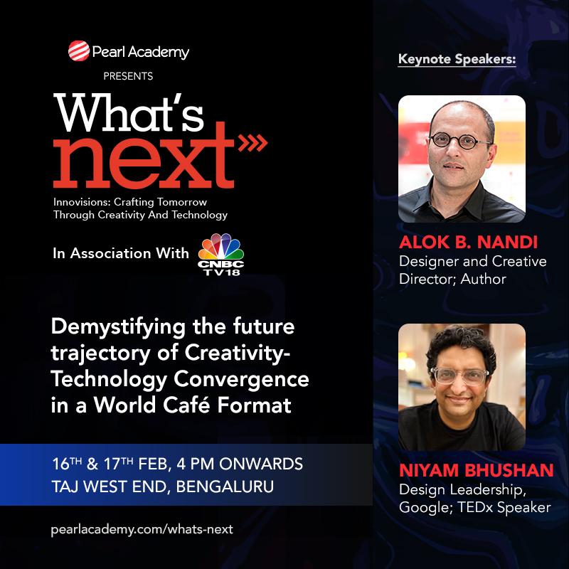 Unlocking Tomorrow's Creativity: Join us at Pearl Academy's What's Next event in collaboration with CNBC-TV18 as we delve into AI's potential, envision the future of design, and embrace revolutionary processes. Keynote speakers Mr. Alok B. Nandi & Mr. Niyam Bhushan will lead the