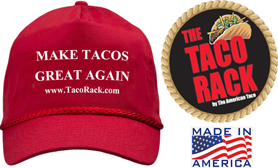 The American Taco, invites all America First Patriots to stop by our store and gear up for Cinco de Mayo MAGA style. TacoRack.com