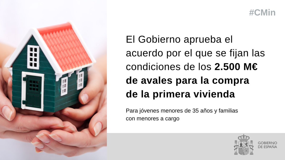 El Consejo de Ministros fija las condiciones de los 2.500M€ de avales para la compra de la primera vivienda a jóvenes menores de 35 años y a familias con menores a cargo.

🔸Supondrá un avance para acceder a su primera vivienda para 50.000 jóvenes.
