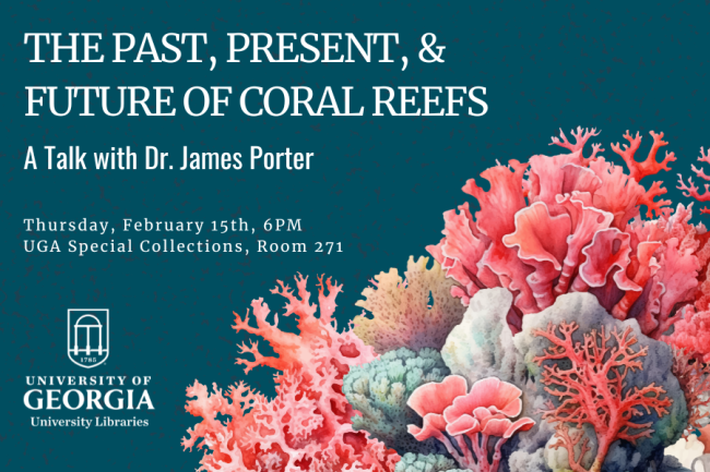Join Jim Porter, Emeritus Professor of Ecology, for his lecture opening the exhibit 'Sunken Treasure: The Art and Science of Coral Reefs' on Thurs., Feb. 15, at 6 p.m., UGA Special Collections Auditorium. The exhibit from his collection will be on view through June 3. @ugalibs