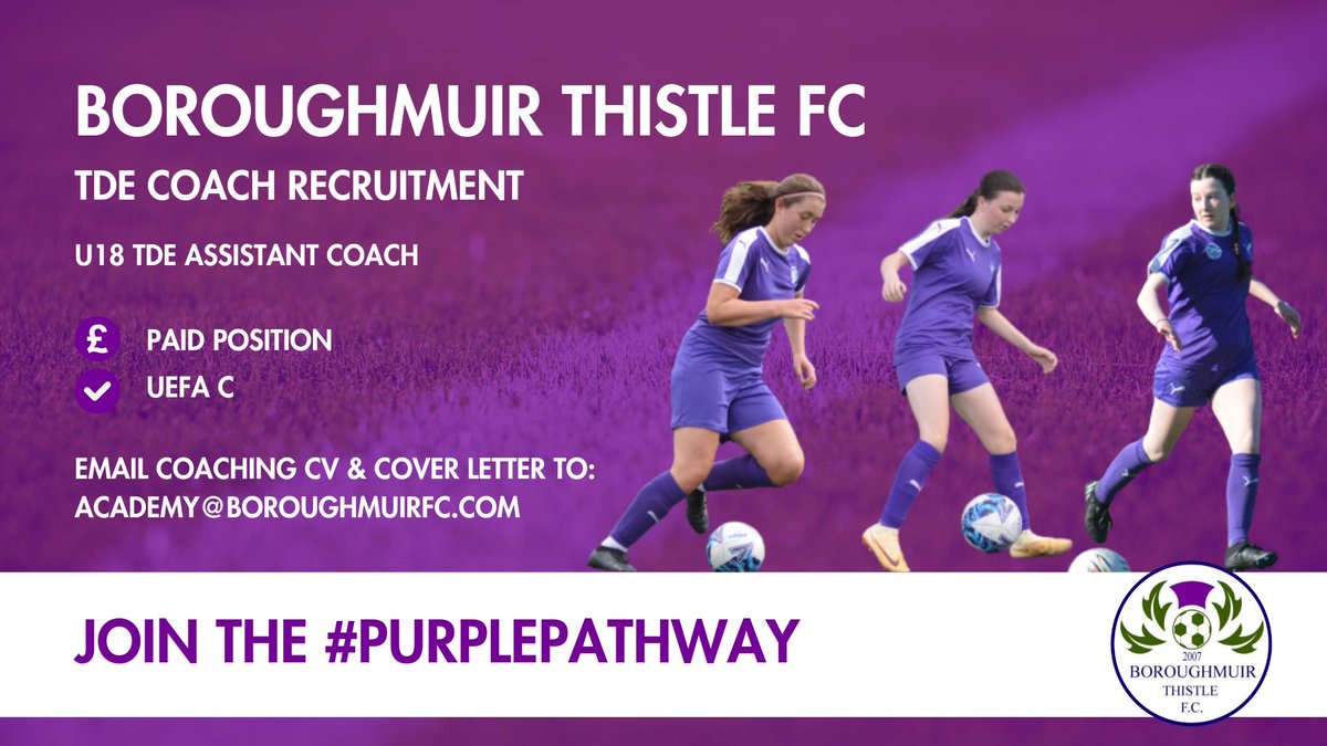 Boroughmuir Thistle (@btfc07) on Twitter photo 🟣 TDE Coach Recruitment
We are seeking an Assistant Coach who will support the delivery of a coaching programme to develop our talented U18 TDE squad
✅ Paid role
✅ UEFA C (or working towards)
✉️ Email academy@boroughmuirfc.com with covering letter & CV
#PurplePathway 💜 🟣 TDE Coach Recruitment
We are seeking an Assistant Coach who will support the delivery of a coaching programme to develop our talented U18 TDE squad
✅ Paid role
✅ UEFA C (or working towards)
✉️ Email academy@boroughmuirfc.com with covering letter & CV
#PurplePathway 💜