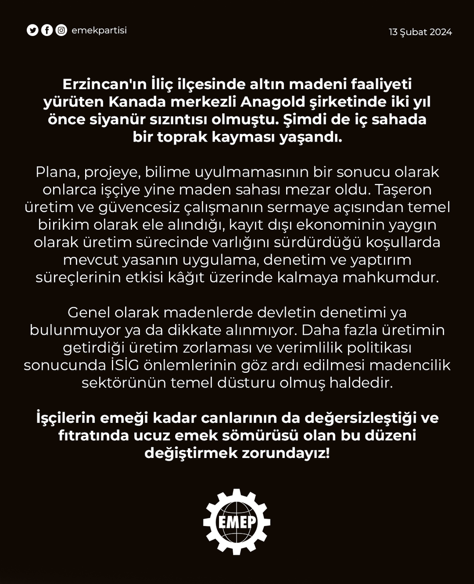 Erzincan'ın İliç ilçesinde altın madeni faaliyeti yürüten Kanada merkezli Anagold şirketinde iki yıl önce siyanür sızıntısı olmuştu. Şimdi de iç sahada bir toprak kayması yaşandı. 

Plana, projeye, bilime uyulmamasının bir sonucu olarak onlarca işçiye yine maden sahası mezar